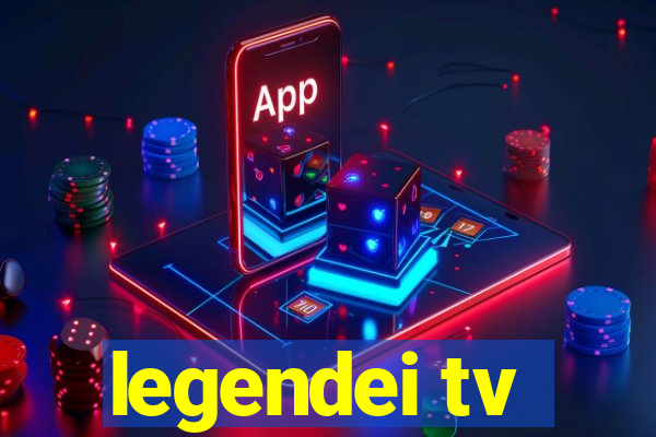 legendei tv